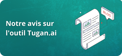 Notre avis sur l’outil Tugan.ai