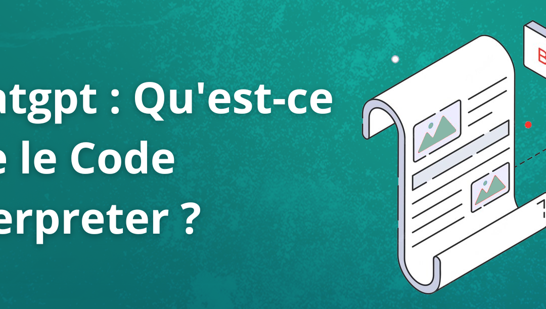 Chatgpt : Qu’est-ce que le Code Interpreter ?