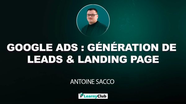 Google Ads : Stratégie d'optimisation et conversion d'une landing page (Lead Generation)