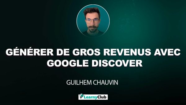 Google Discover : générer de gros revenus grâce à la formation la plus complète