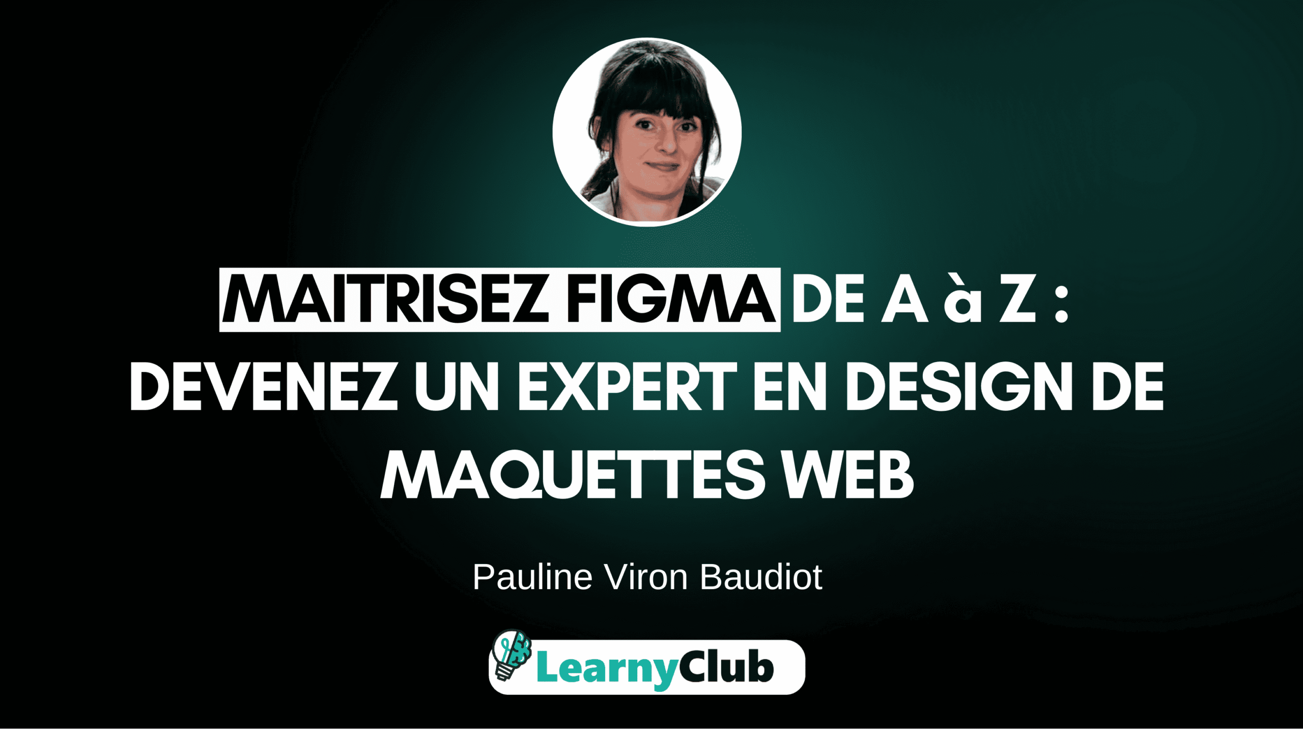 Figma 360° : Tout ce que vous devez savoir pour créer des maquettes web