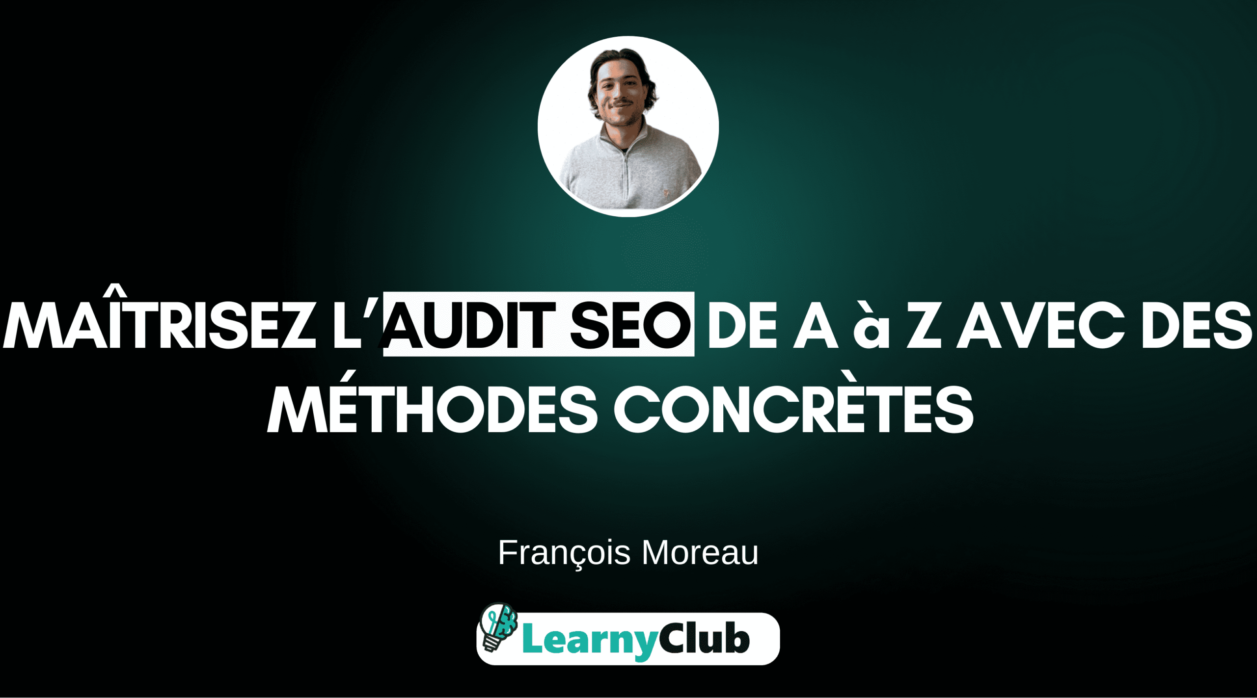 Apprenez à réaliser un Audit SEO de A à Z