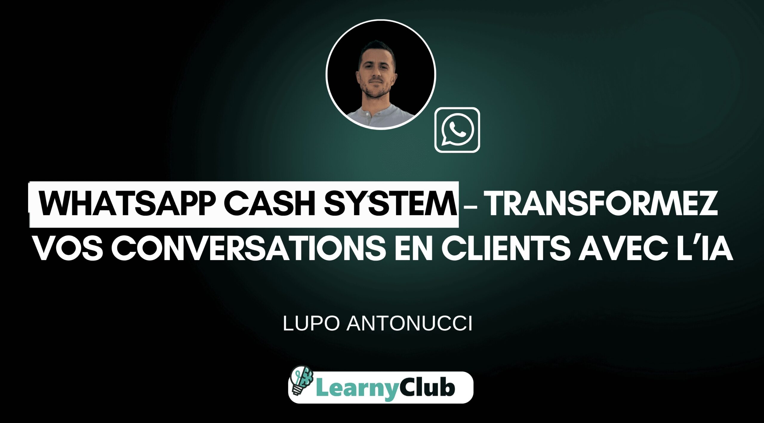 Maîtriser WhatsApp Cash System avec l’IA