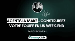 Agents IA Make : construisez votre équipe en un week-end