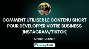 Utiliser le contenu short pour développer votre business (Instagram/TikTok)
