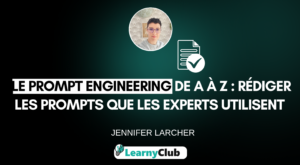 Le Prompt Engineering de A à Z : rédiger les prompts que les experts utilisent